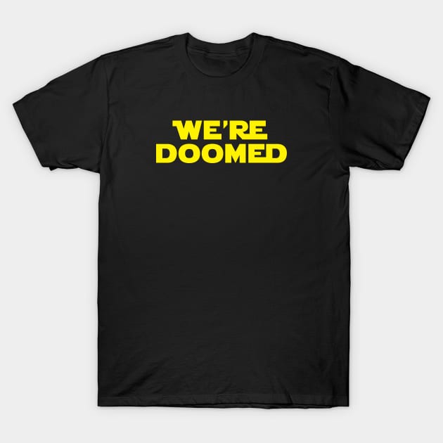 We're Doomed. T-Shirt by Brightfeather